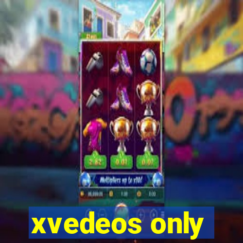 xvedeos only